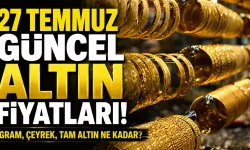 27 Temmuz güncel altın fiyatları: Gram, çeyrek, tam altın ne kadar?
