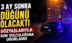 3 ay sonra düğünü olacaktı... Gözyaşlarıyla son yolculuğuna uğurlandı