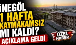 İnegöl 1 Hafta Kaymakamsız mı kaldı? Açıklama Geldi...