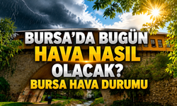 Bugün Bursa’da Hava Nasıl Olacak? 5 Ağustos Çarşamba Bursa Hava Durumu
