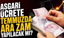 Asgari ücrete temmuzda ara zam yapılacak mı? Gözler resmî açıklamada