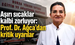 Aşırı sıcaklar kalbi zorluyor: Prof. Dr. Ağca’dan kritik uyarılar