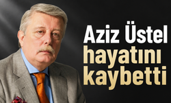 Aziz Üstel yaşamını yitirdi. Aziz Üstel kimdi?