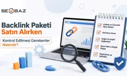 Backlink Paketi Satın Alırken Kontrol Edilmesi Gerekenler Nelerdir?
