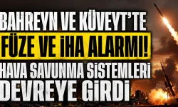 Bahreyn ve Kuveyt’te Füze ve İHA Alarmı: Hava Savunma Sistemleri Devreye Girdi