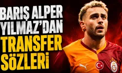 Barış Alper Yılmaz’dan transfer sözleri
