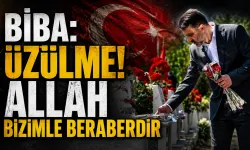 Biba: "Üzülme! Allah bizimle beraberdir"