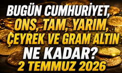 Bugün Cumhuriyet, ons, tam, yarım, çeyrek ve gram altın ne kadar? 2 Temmuz 2026