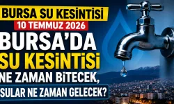 BURSA SU KESİNTİSİ 10 TEMMUZ 2026 | Bursa'da su kesintisi ne zaman bitecek, sular ne zaman gelecek?