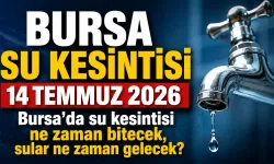 BURSA SU KESİNTİSİ 14 TEMMUZ 2026 | Bursa'da su kesintisi ne zaman bitecek, sular ne zaman gelecek?