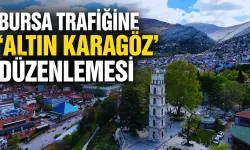 Bursa trafiğine Altın Karagöz düzenlemesi