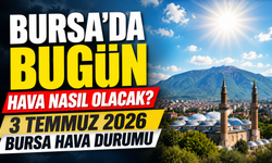 Bursa’da Bugün Hava Nasıl Olacak? 3 Temmuz 2026 Bursa Hava Durumu