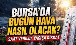 Bursa’da Bugün Hava Nasıl Olacak? Saat Verildi, Yağışa Dikkat