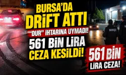 Bursa’da Drift Atıp “Dur” İhtarına Uymadı: 561 Bin Lira Ceza Kesildi