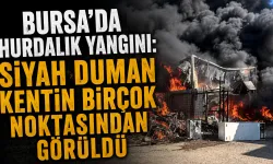Bursa’da hurdalık yangını: Siyah duman kentin birçok noktasından görüldü