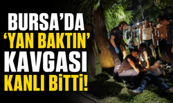 Bursa'da ‘Yan baktın' kavgası kanlı bitti!