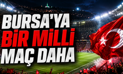 Bursa'ya bir milli maç daha
