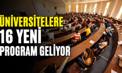 Üniversitelere 16 Yeni Program Geliyor