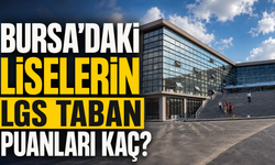 Bursa’daki Liselerin LGS Taban Puanları Kaç?