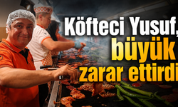 Köfteci Yusuf, büyük zarar ettirdi