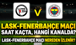 LASK-Fenerbahçe maçı saat kaçta, hangi kanalda? LASK-Fenerbahçe maçı nereden izlenir?
