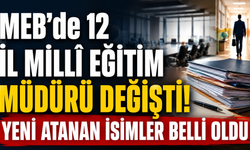 MEB’de 12 İl Millî Eğitim Müdürü Değişti! Yeni Atanan İsimler Belli Oldu
