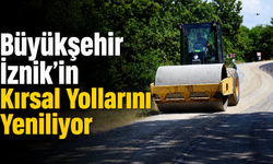 Büyükşehir İznik’in Kırsal Yollarını Yeniliyor