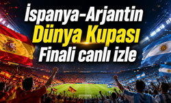 İspanya-Arjantin Dünya Kupası Finali canlı izle