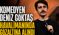 Komedyen Deniz Göktaş Havalimanında Gözaltına Alındı
