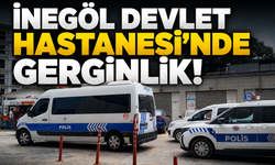 İnegöl Devlet Hastanesi’nde Gerginlik!