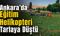 Ankara’da Eğitim Helikopteri Tarlaya Düştü
