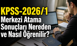 KPSS-2026/1 Merkezi Atama Sonuçları Nereden ve Nasıl Öğrenilir?