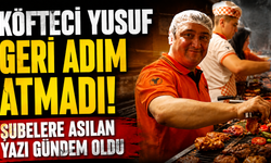 Köfteci Yusuf Geri Adım Atmadı! Şubelere Asılan Yazı Gündem Oldu