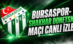 Bursaspor-Shakhtar Donetsk maçı canlı izle