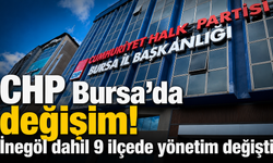 CHP Bursa’da değişim! İnegöl dahil 9 ilçede yönetim değişti