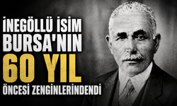 İnegöllü sanayici Bursa’nın 60 yıl önceki zenginlerindendi