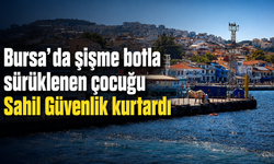 Bursa’da şişme botla sürüklenen çocuğu Sahil Güvenlik kurtardı