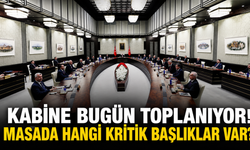 Kabine bugün toplanıyor! Masada hangi kritik başlıklar var?