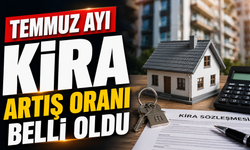 Temmuz Ayı Kira Artış Oranı Belli Oldu