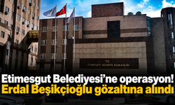 Etimesgut Belediyesi’ne operasyon! Erdal Beşikçioğlu gözaltına alındı