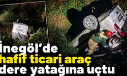 İnegöl’de hafif ticari araç dere yatağına uçtu