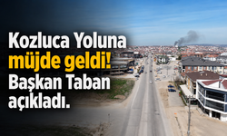 Kozluca Yoluna müjde geldi ! Başkan Taban açıkladı.
