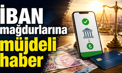 İBAN mağdurlarına müjdeli haber