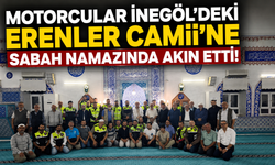 Motorcular İnegöl’deki Erenler Camii’ne Sabah Namazında Akın Etti