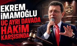 Ekrem İmamoğlu Üç Ayrı Davada Hâkim Karşısında