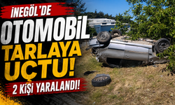 İnegöl’de Otomobil Tarlaya Uçtu, 2 Kişi Yaralandı