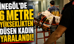 İnegöl'de 6 metre yükseklikten düşen kadın yaralandı