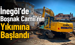 İnegöl’de Boşnak Camii’nin Yıkımına Başlandı