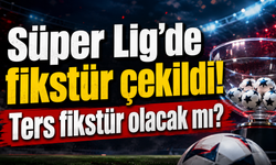Süper Lig’de fikstür çekildi! Ters fikstür olacak mı?