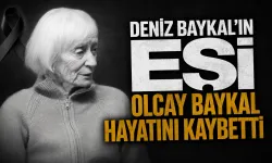Deniz Baykal’ın eşi Olcay Baykal hayatını kaybetti